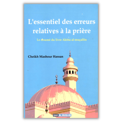 L'Essentiel des Erreurs relatives à la Prière - Dar al Muslim