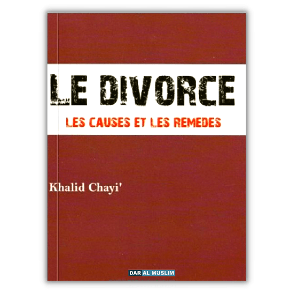 Le Divorce Ses Causes et ses Remèdes - Dar al Muslim