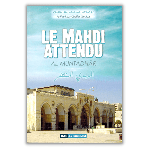 Le livre Le Mahdi Attendu - al Muntadhar Auteur : Cheikh Abd Al-Muhsin Al Abbâd Aux éditions Dar al Muslim