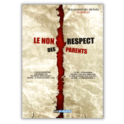 Le Non Respect Des Parents - Dar al Muslim