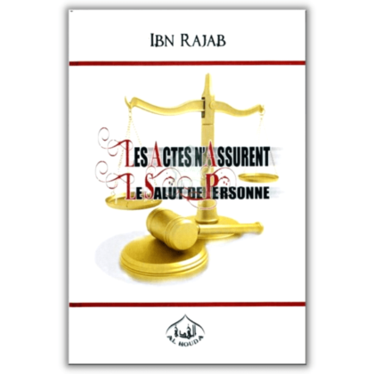 Les Actes n'Assurent le Salut de Personne - Ibn Rajab