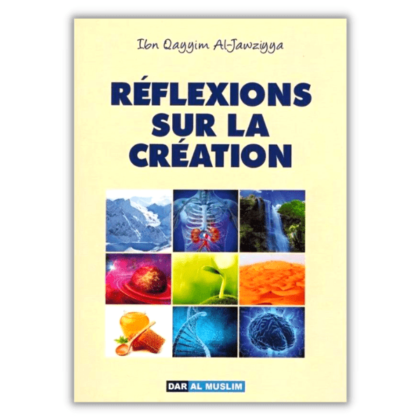 Réflexions Sur la Création - Ibn Qayyim al-Jawziyya
