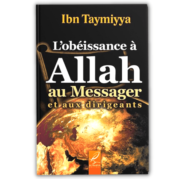 L’obéissance à Allah au Messager et aux Dirigeants – Ibn Taymiyya
