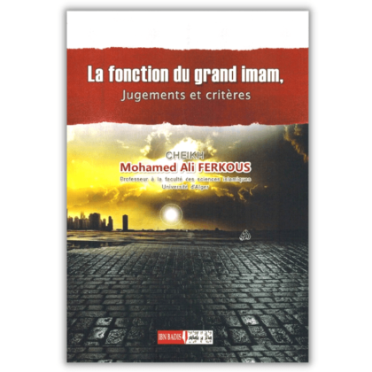 La Fonction du Grand Imam - Jugement et Critères - Cheikh Ferkous