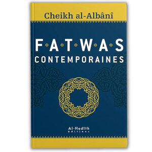 Fatwas Contemporaines - Cheikh al Albani - al Hadith