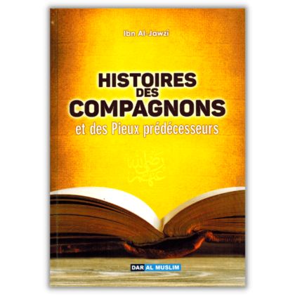 Histoires des Compagnons et des Pieux Prédécesseurs - Dar al Muslim