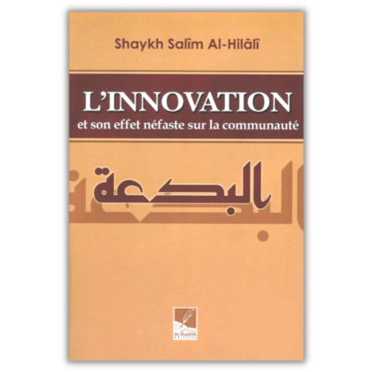 L'innovation et son Effet Néfastes sur la Communauté - al Hadith