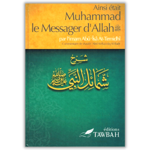 Ainsi était le Messager d'Allah - l'Imam at Tirmidhi - Édition Tawbah