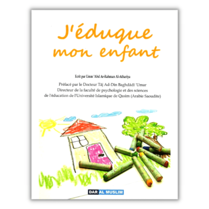 J'éduque mon enfant - Dar al Muslim