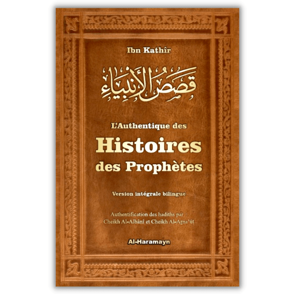 L'Authentique des Histoires des Prophètes - Ibn kathir - al Haramayn