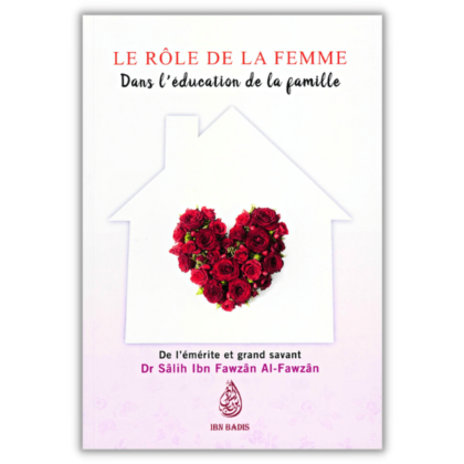 Le rôle de la femme dans l’éducation de la famille - Cheikh al Fawzân