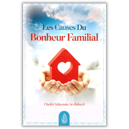 Les Causes du Bonheur Familial - Cheikh Ruhayli - Ibn badis
