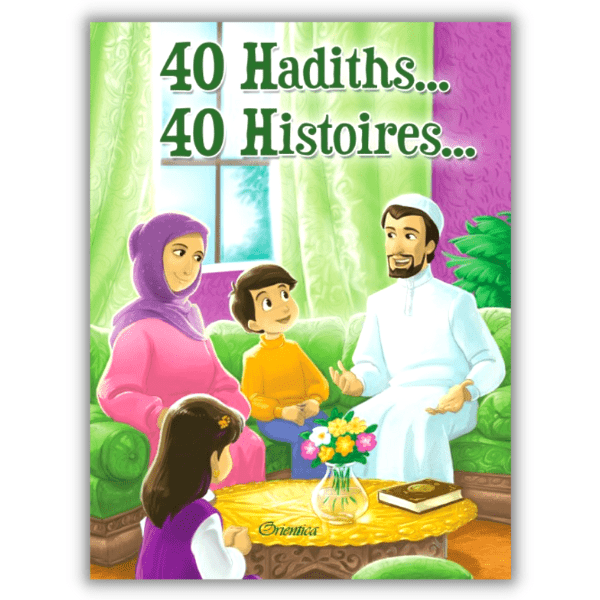 40 Hadiths 40 Histoires - éditions Orientica
