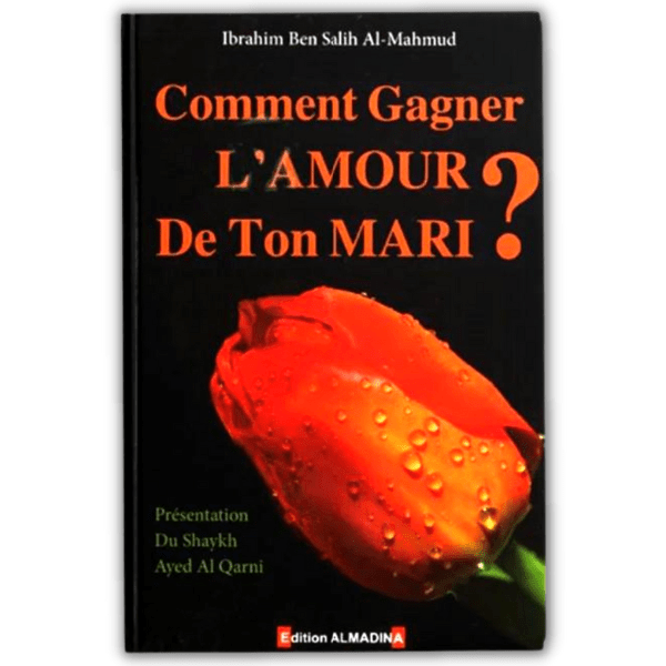 Comment Gagner l’Amour de ton Mari – Éditions al Madina 