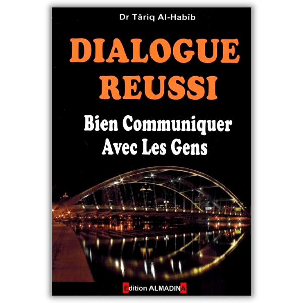 Dialogue Réussi - Bien Communiquer avec les Gens - al Madina