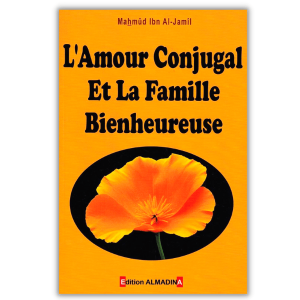 L'Amour Conjugal et la Famille Bienheureuse - éditions al Madina