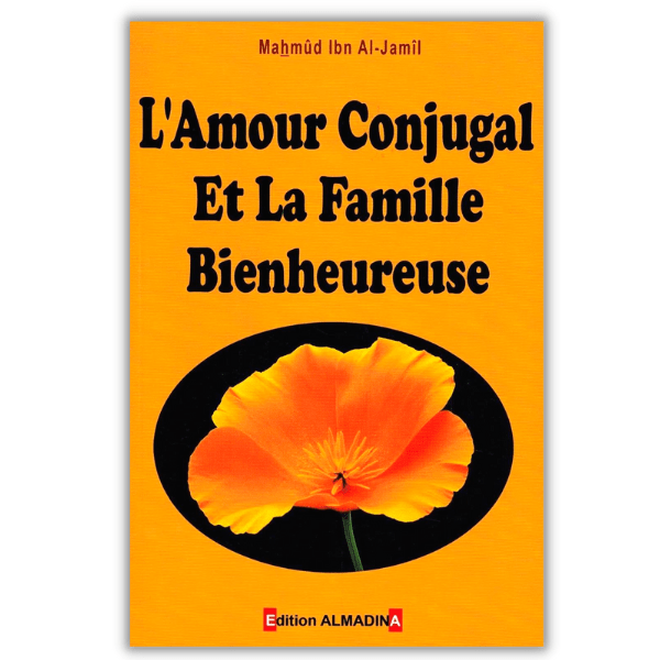 L'Amour Conjugal et la Famille Bienheureuse - éditions al Madina