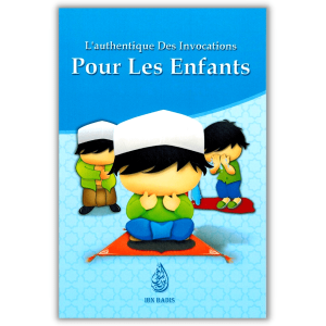 L'Authentique des Invocations pour les Enfants -édition Ibn Badis
