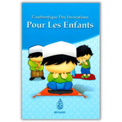 L'Authentique des Invocations pour les Enfants -édition Ibn Badis