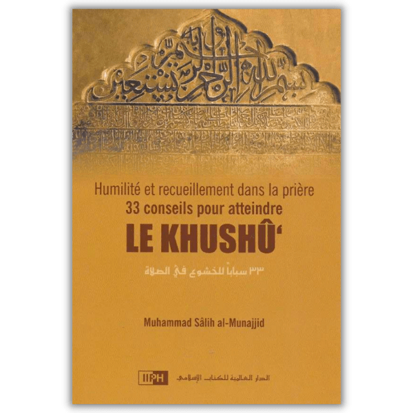 Le khushû - 33 Conseils pour Atteindre l'Humilité dans la Prière - IIPH