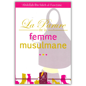 La Parure de la Femme Musulmane - Sheikh al-Fawzan -édition Al Fajr