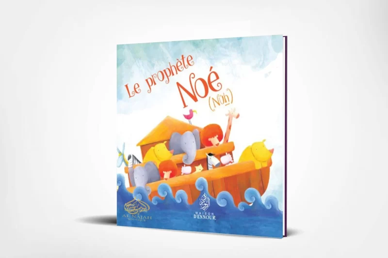 Le prophète Noé (Nûh) raconté aux Enfants - Maison d'Ennour