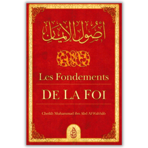 Les Fondements de la Foi - sheikh Ibn abd al Wahhâb - Ibn badis