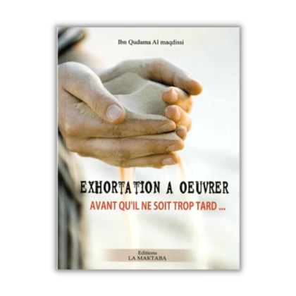 Exhortation a Œuvrer Avant qu'il ne soit Trop Tard