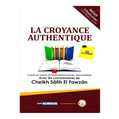 La croyance authentique sheikh fawzan explication des livres de sheikh muhammad abdel wahhab