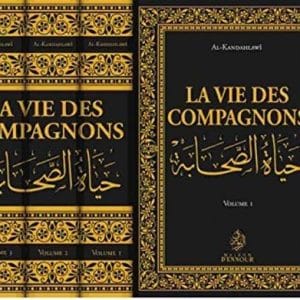 La vie des Compagnons en 3 tomes al-Kandahlawî maison d'ennour