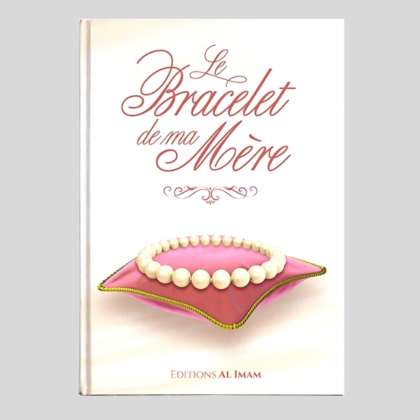 Le Bracelet de ma Mère - édition al imam