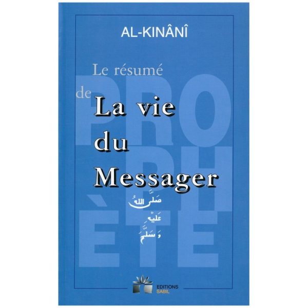 Le résumé de la Vie du Messager d’après al Kinani éditions sabil