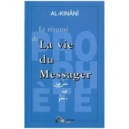 Le résumé de la Vie du Messager d’après al Kinani éditions sabil