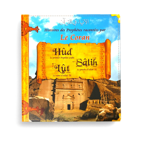 Les histoires des Prophètes racontées par le Coran tome 2 Houd Salih Lut