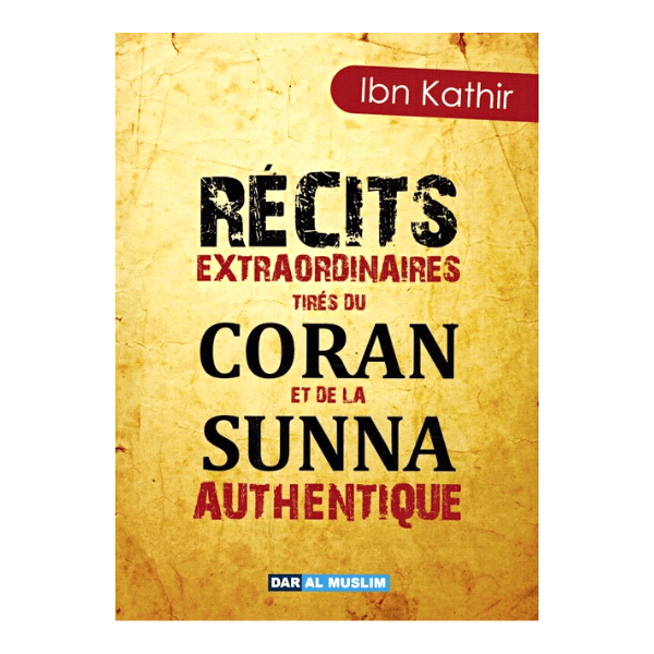 Récits extraordinaires tirés du coran et de la sunna authentique ibn kathir