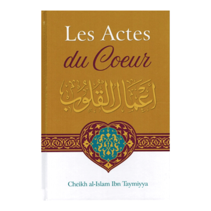 Les actes du cœur cheikh al Islam ibn taymyyia