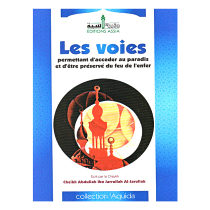 Les Voies Permettant D'accéder Au Paradis Et D'être Préservé Du Feu De L'enfer sheikh Abdullah al Jarullah