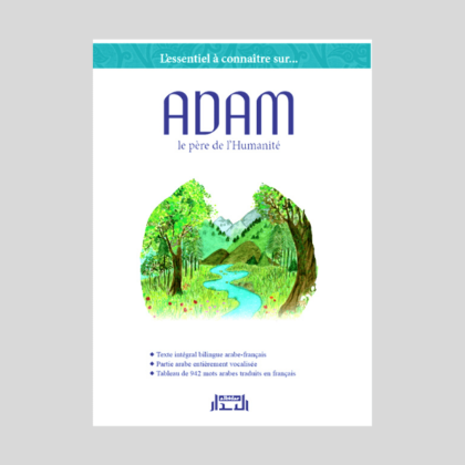L'Essentiel à connaitre sur Adam le Père de l'Humanité Édition al bidar abu Asim al-Bachir 
