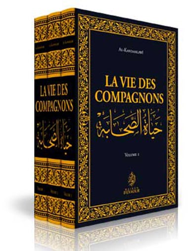 La vie des Compagnons en 3 tomes al-Kandahlawî maison d'ennour