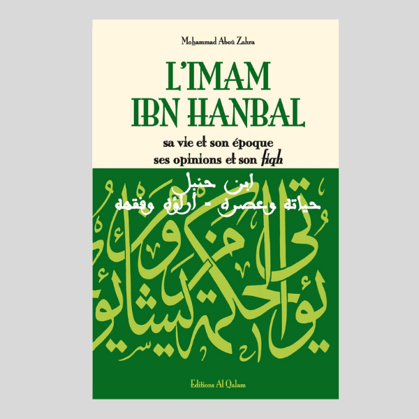 Collection les Califes - l'Imam Ibn Hambal - édition al Qalam Sa vie son époque ses opinions et son fiqh .  Auteur mohammad abou Zahra 