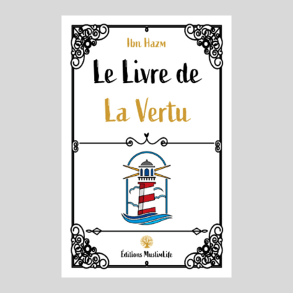 Édition MuslimLife - Le Livre de la Vertu - Ibn Hazm
