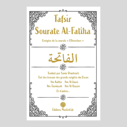 Édition MuslimLife - Tafsir Sourate al Fatiha ( l'ouverture )