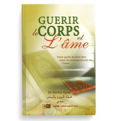 Guérir le Corps et l'Âme -guide du Dr amira Ayad