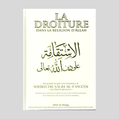 La Droiture dans la Religion d'Allah
