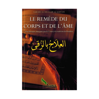 Le Remède du Corps et de l’Âme - Imam al Qahtani Maison d'édition Sana 