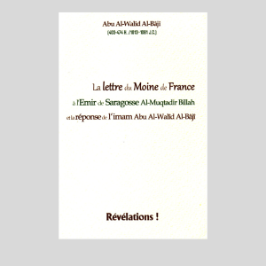Lettre du Moine de France à l’Emir de Saragosse Al-Muqtadir Billah et la réponse de l’imam Abu Al-Walîd Al-Bâjî