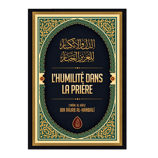 L'Humilité dans la Prière - Ibn Rajab al Hanbali