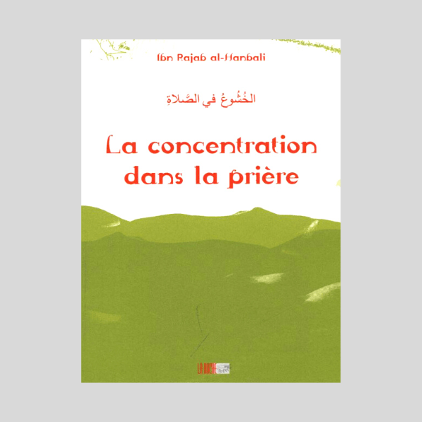 La Concentration dans la Prière - ibn rajab al Hanbali