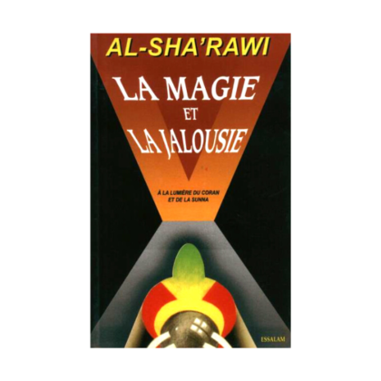 La Magie et la Jalousie a la Lumière du Coran et de la Sunna