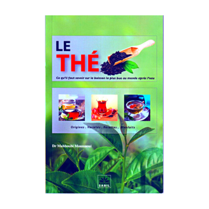 Le Thé - Origine Recettes Variétés Bienfaits Edition Sabil